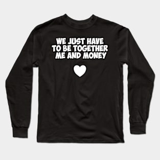 Positive phrase about money Long Sleeve T-Shirt